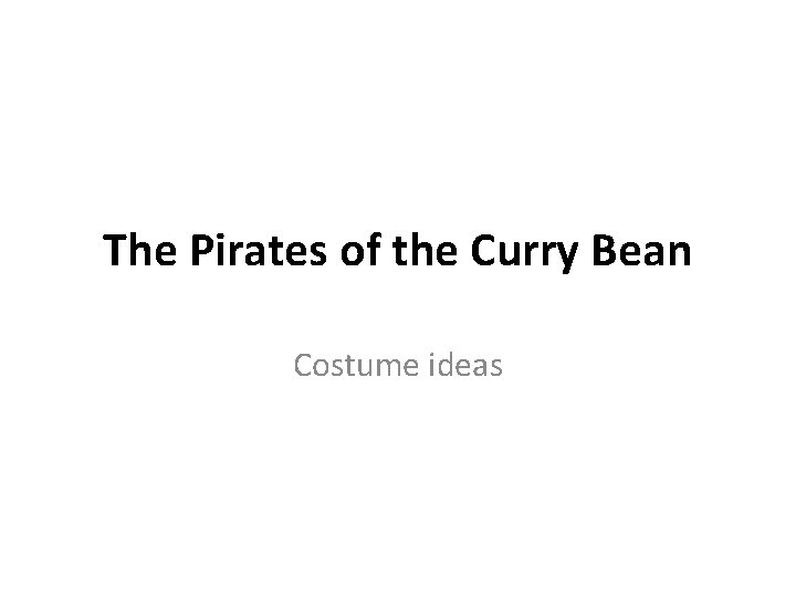 The Pirates of the Curry Bean Costume ideas 
