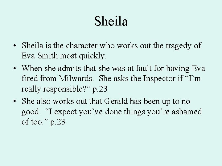 Sheila • Sheila is the character who works out the tragedy of Eva Smith