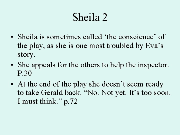 Sheila 2 • Sheila is sometimes called ‘the conscience’ of the play, as she