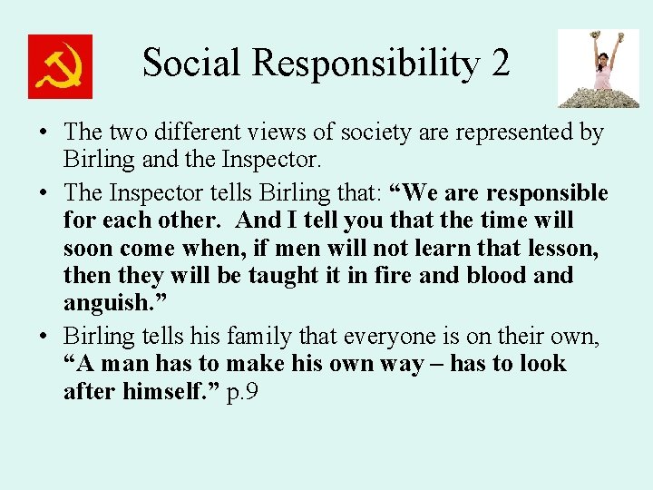 Social Responsibility 2 • The two different views of society are represented by Birling