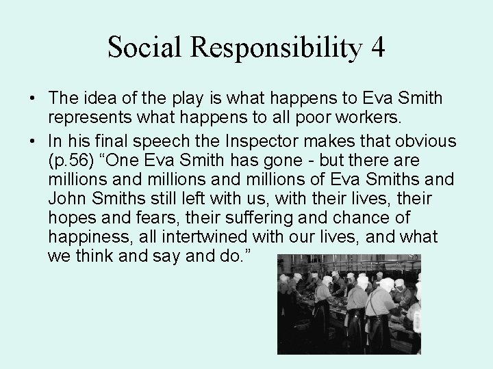 Social Responsibility 4 • The idea of the play is what happens to Eva
