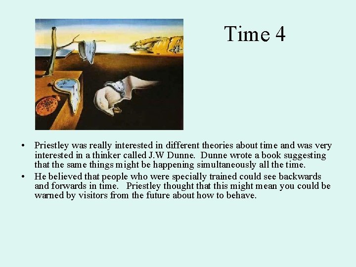 Time 4 • Priestley was really interested in different theories about time and was