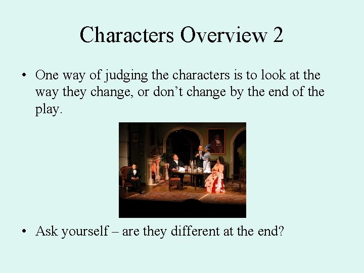 Characters Overview 2 • One way of judging the characters is to look at