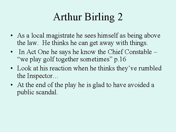 Arthur Birling 2 • As a local magistrate he sees himself as being above