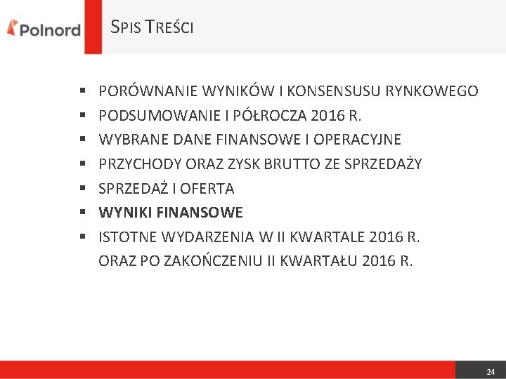 SPIS TREŚCI § § § § PORÓWNANIE WYNIKÓW I KONSENSUSU RYNKOWEGO PODSUMOWANIE I PÓŁROCZA