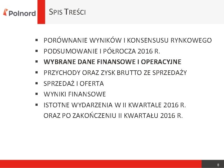 SPIS TREŚCI § § § § PORÓWNANIE WYNIKÓW I KONSENSUSU RYNKOWEGO PODSUMOWANIE I PÓŁROCZA