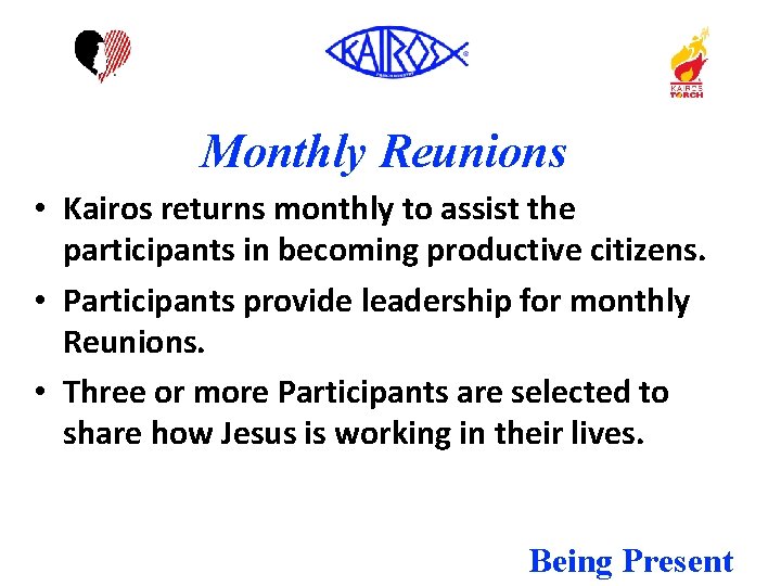 Monthly Reunions • Kairos returns monthly to assist the participants in becoming productive citizens.