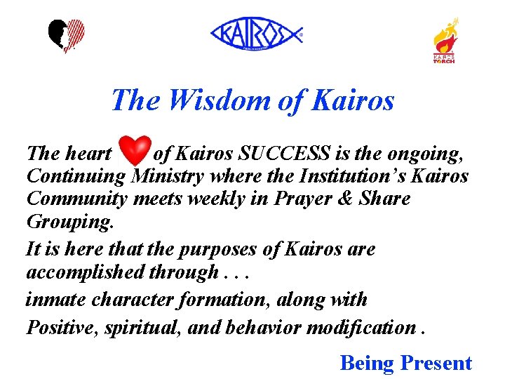 The Wisdom of Kairos The heart of Kairos SUCCESS is the ongoing, Continuing Ministry