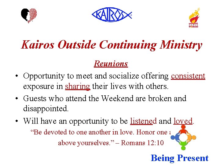 Kairos Outside Continuing Ministry Reunions • Opportunity to meet and socialize offering consistent exposure