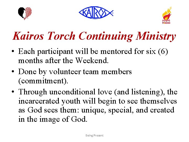 Kairos Torch Continuing Ministry • Each participant will be mentored for six (6) months