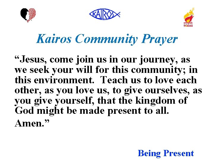 Kairos Community Prayer “Jesus, come join us in our journey, as we seek your
