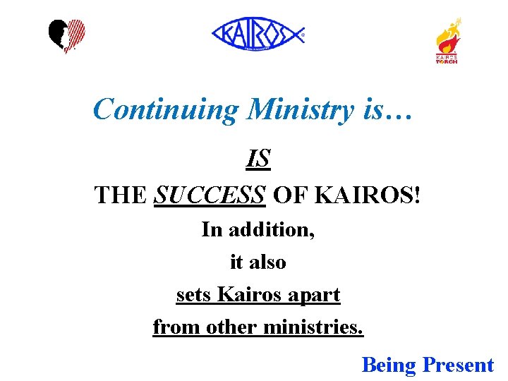 Continuing Ministry is… IS THE SUCCESS OF KAIROS! In addition, it also sets Kairos