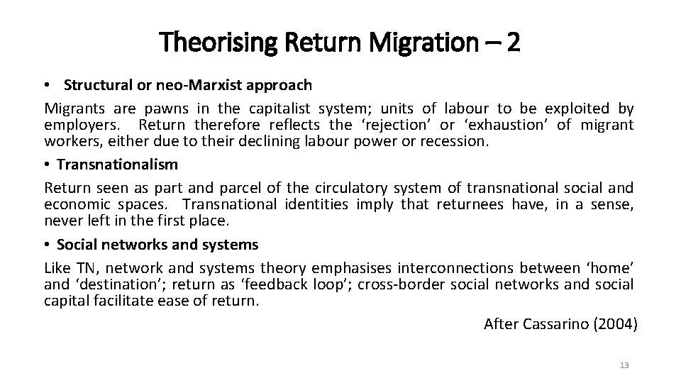 Theorising Return Migration – 2 • Structural or neo-Marxist approach Migrants are pawns in
