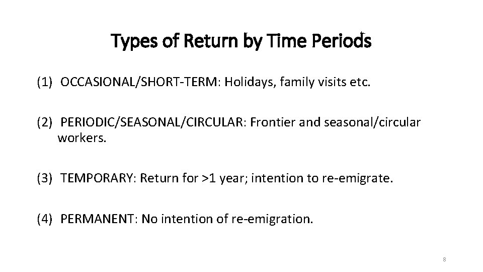 Types of Return by Time Periods (1) OCCASIONAL/SHORT-TERM: Holidays, family visits etc. (2) PERIODIC/SEASONAL/CIRCULAR: