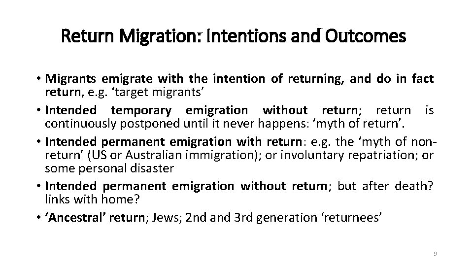Return Migration: Intentions and Outcomes • Migrants emigrate with the intention of returning, and