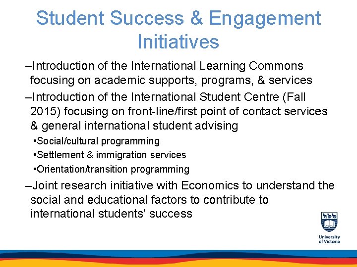 Student Success & Engagement Initiatives –Introduction of the International Learning Commons focusing on academic
