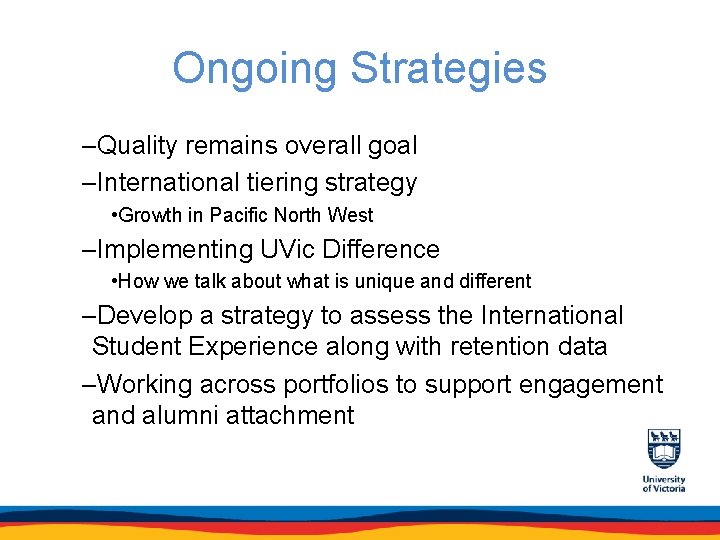 Ongoing Strategies –Quality remains overall goal –International tiering strategy • Growth in Pacific North