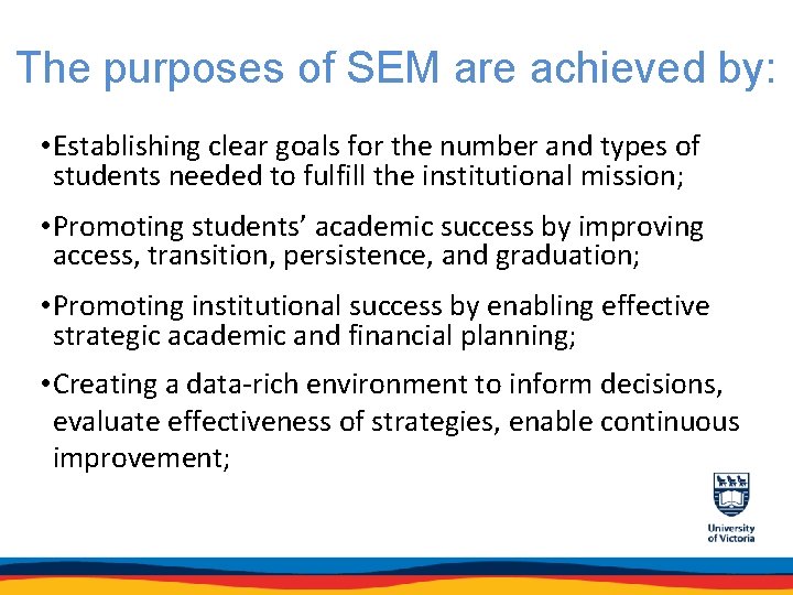 The purposes of SEM are achieved by: • Establishing clear goals for the number