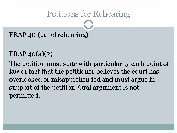 Petitions for Rehearing FRAP 40 (panel rehearing) FRAP 40(a)(2) The petition must state with