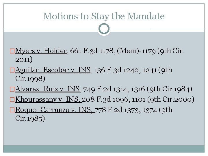 Motions to Stay the Mandate �Myers v. Holder, 661 F. 3 d 1178, (Mem)-1179