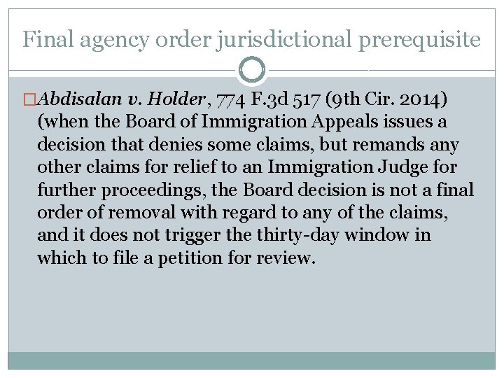 Final agency order jurisdictional prerequisite �Abdisalan v. Holder, 774 F. 3 d 517 (9