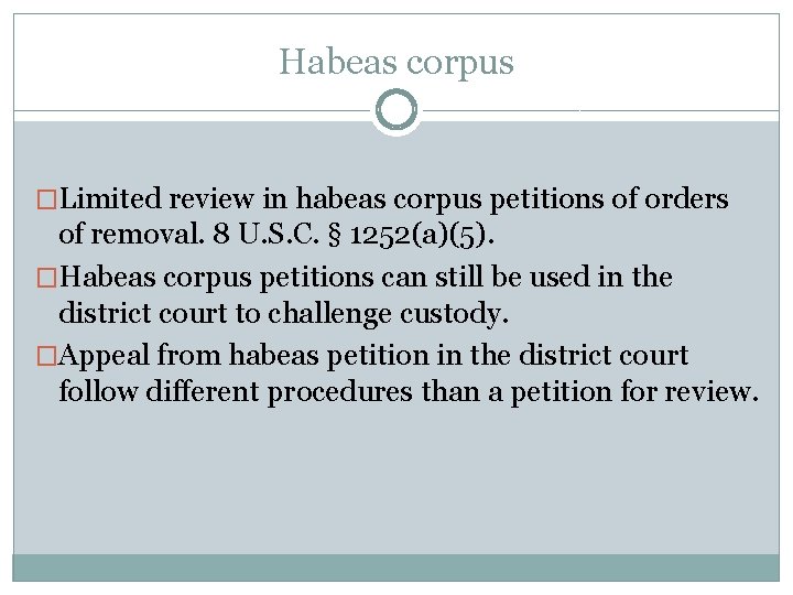 Habeas corpus �Limited review in habeas corpus petitions of orders of removal. 8 U.
