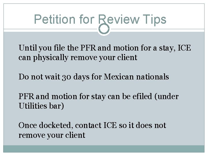 Petition for Review Tips Until you file the PFR and motion for a stay,