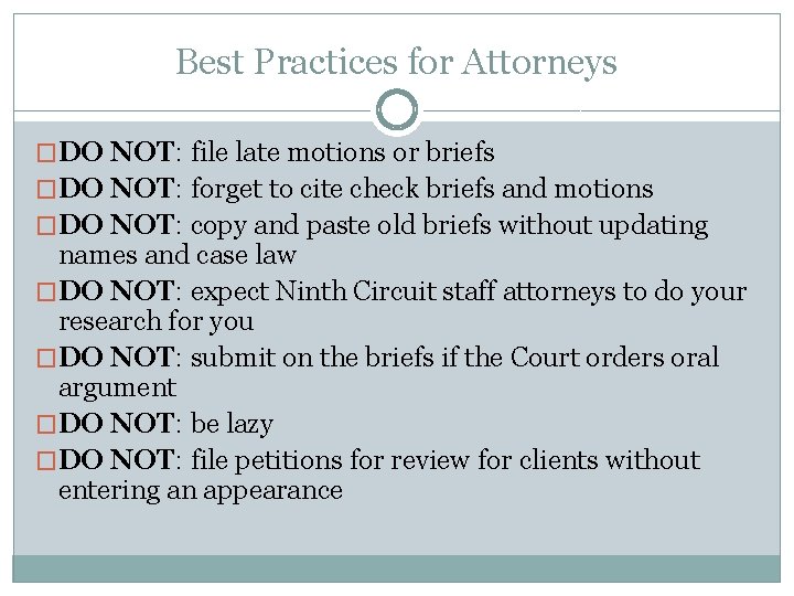 Best Practices for Attorneys �DO NOT: file late motions or briefs �DO NOT: forget