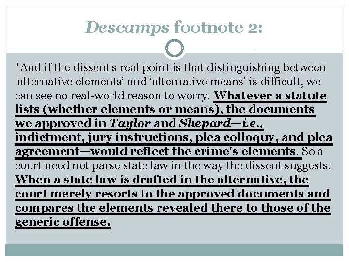 Descamps footnote 2: “And if the dissent's real point is that distinguishing between ‘alternative