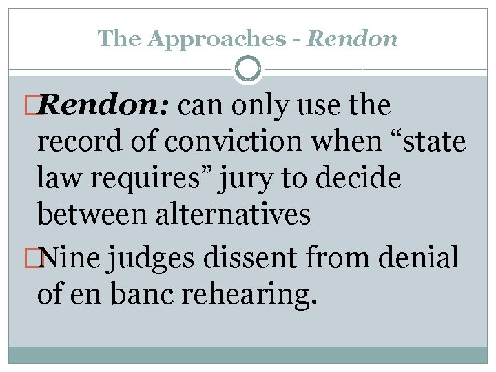 The Approaches - Rendon �Rendon: can only use the record of conviction when “state