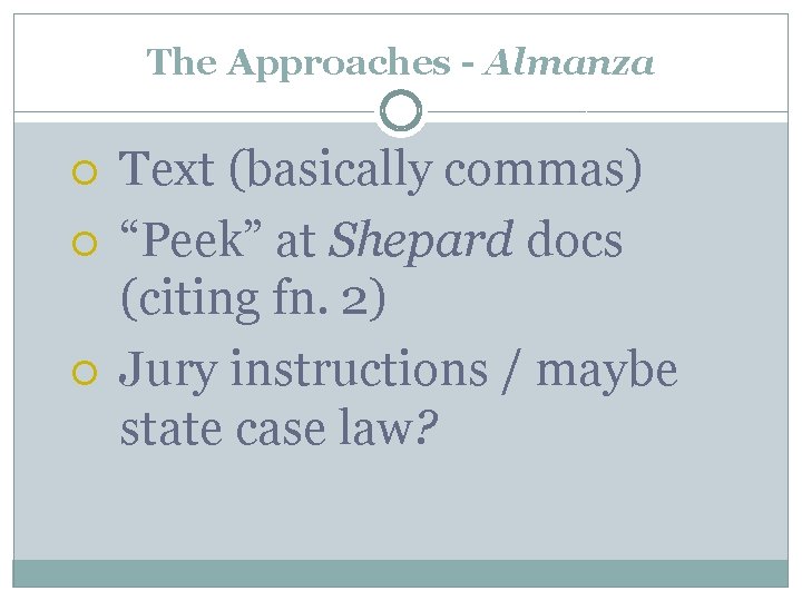 The Approaches - Almanza Text (basically commas) “Peek” at Shepard docs (citing fn. 2)