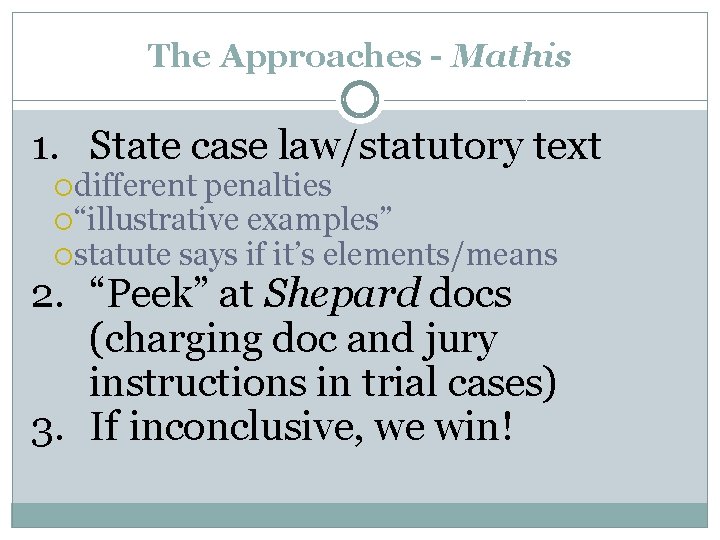 The Approaches - Mathis 1. State case law/statutory text different penalties “illustrative examples” statute