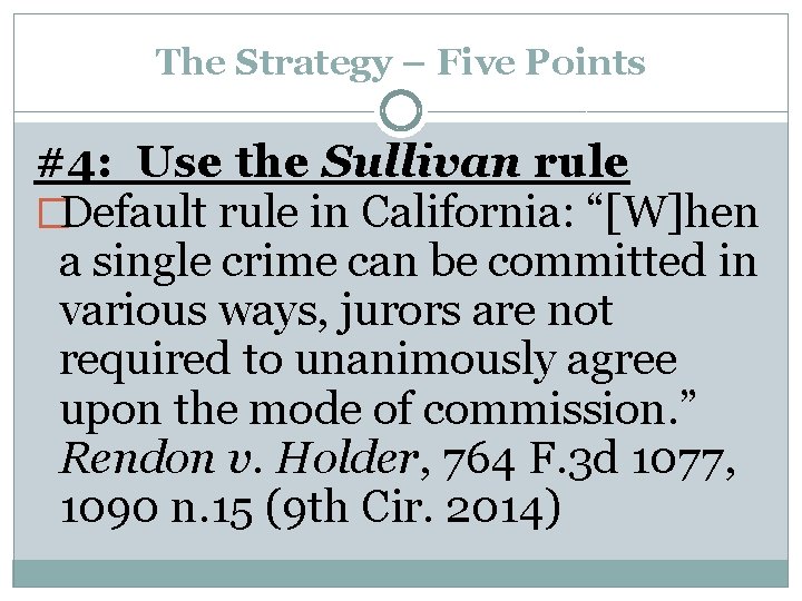 The Strategy – Five Points #4: Use the Sullivan rule �Default rule in California: