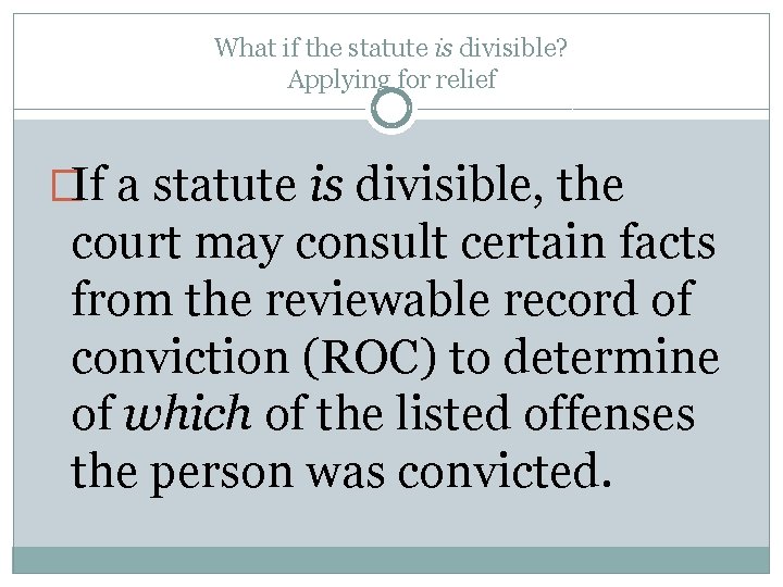 What if the statute is divisible? Applying for relief �If a statute is divisible,