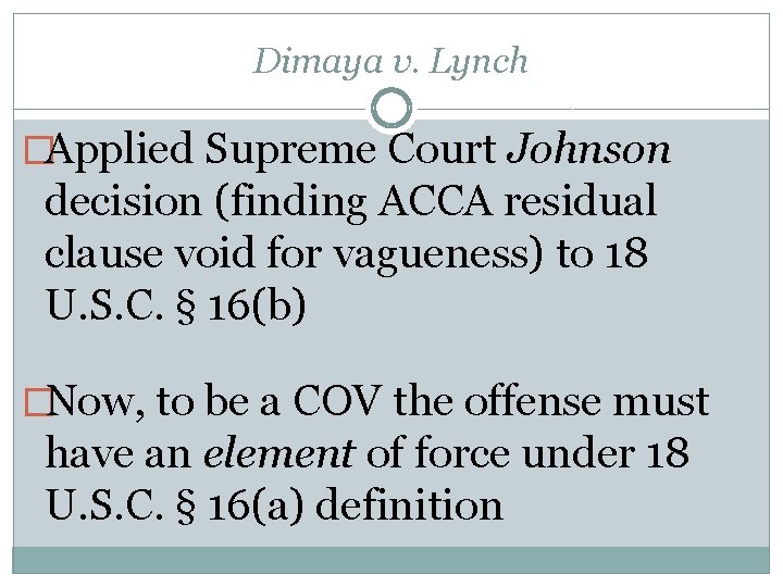 Dimaya v. Lynch �Applied Supreme Court Johnson decision (finding ACCA residual clause void for