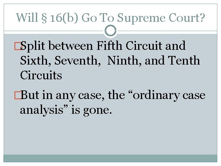 Will § 16(b) Go To Supreme Court? �Split between Fifth Circuit and Sixth, Seventh,