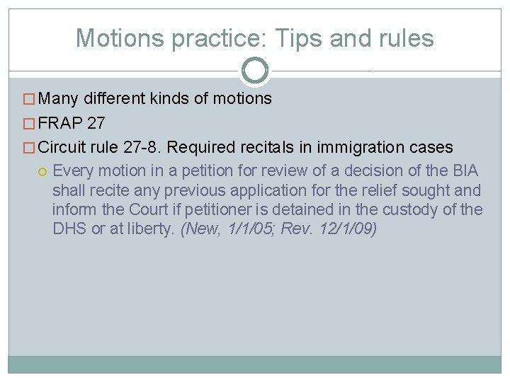 Motions practice: Tips and rules � Many different kinds of motions � FRAP 27