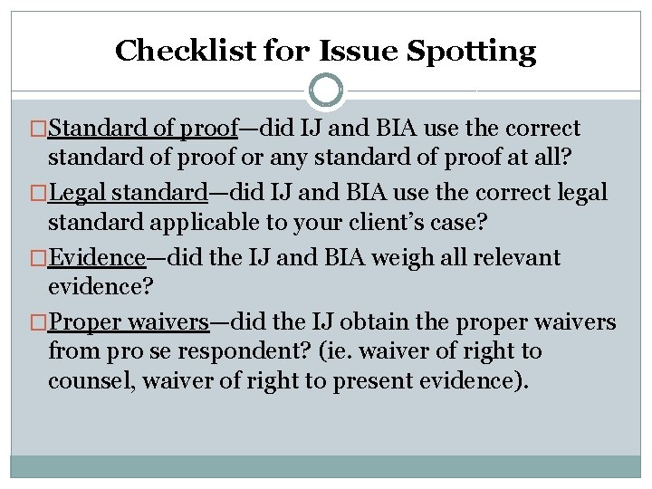 Checklist for Issue Spotting �Standard of proof—did IJ and BIA use the correct standard