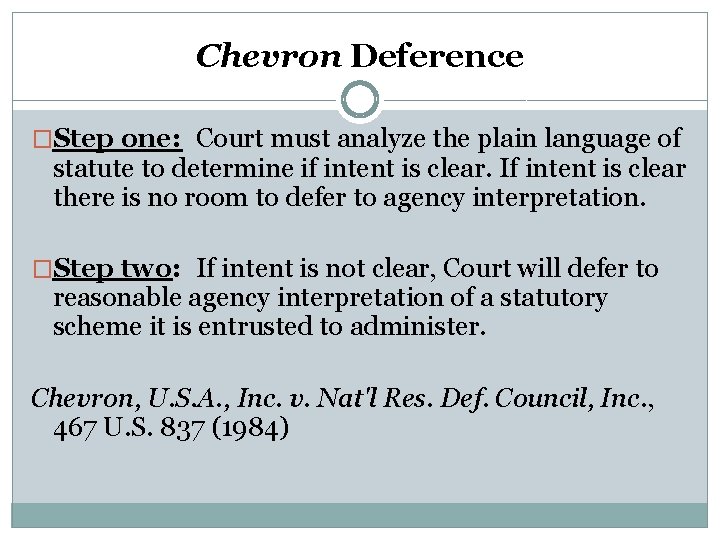 Chevron Deference �Step one: Court must analyze the plain language of statute to determine