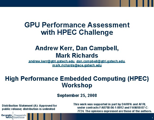 GPU Performance Assessment with HPEC Challenge Andrew Kerr, Dan Campbell, Mark Richards andrew. kerr@gtri.
