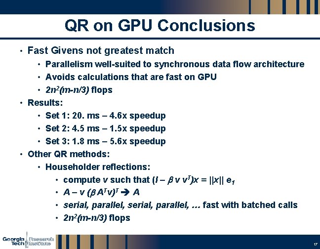 QR on GPU Conclusions • Fast Givens not greatest match • Parallelism well-suited to