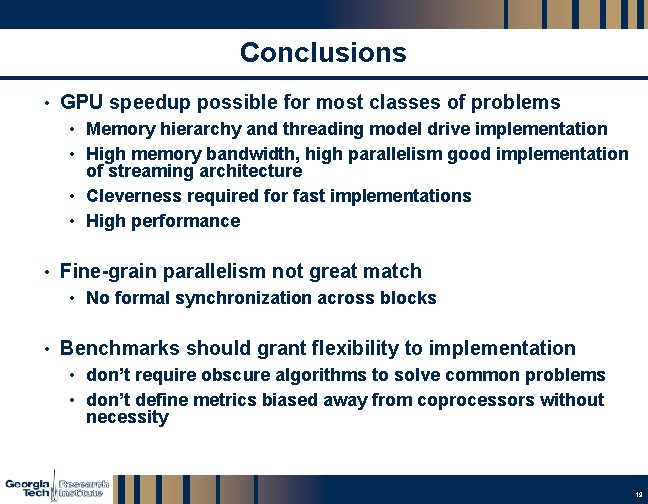 Conclusions • GPU speedup possible for most classes of problems • Memory hierarchy and