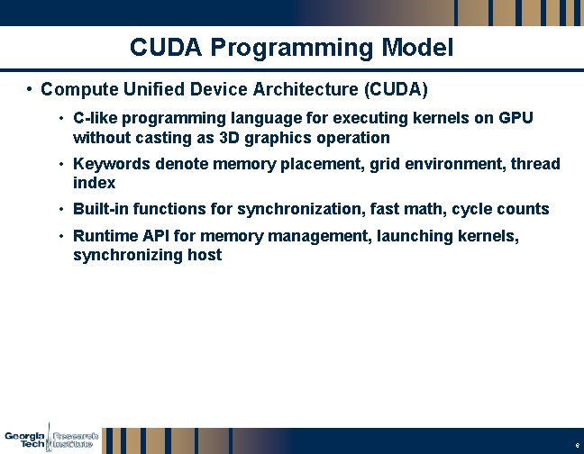 CUDA Programming Model • Compute Unified Device Architecture (CUDA) • C-like programming language for