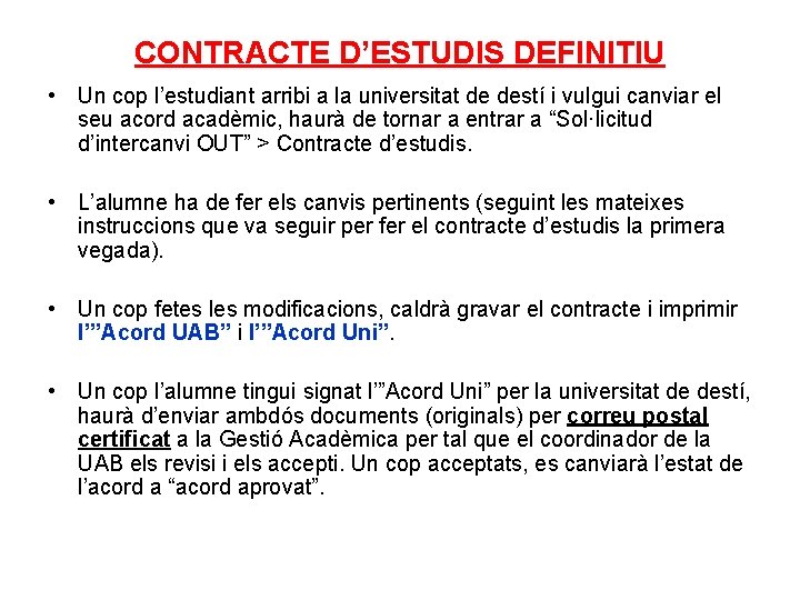CONTRACTE D’ESTUDIS DEFINITIU • Un cop l’estudiant arribi a la universitat de destí i CONTRACTE D’ESTUDIS DEFINITIU • Un cop l’estudiant arribi a la universitat de destí i