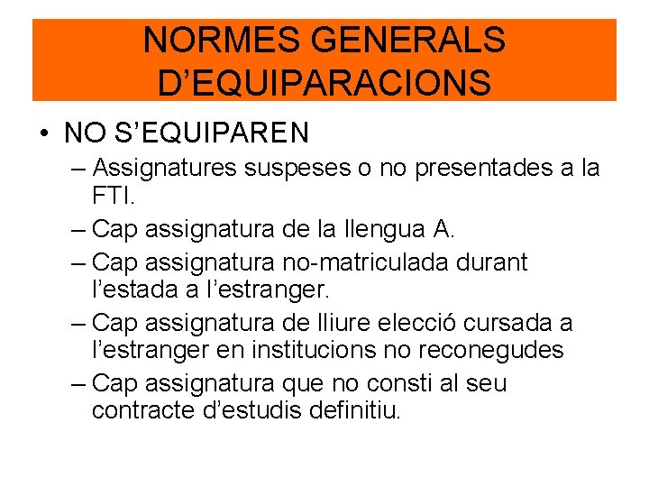 NORMES GENERALS D’EQUIPARACIONS • NO S’EQUIPAREN – Assignatures suspeses o no presentades a la NORMES GENERALS D’EQUIPARACIONS • NO S’EQUIPAREN – Assignatures suspeses o no presentades a la