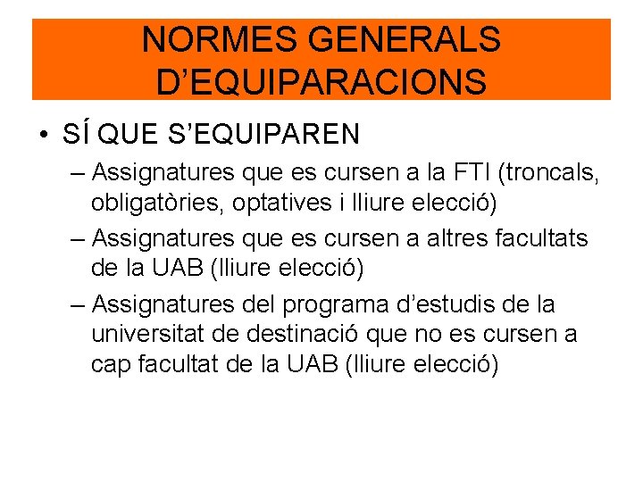 NORMES GENERALS D’EQUIPARACIONS • SÍ QUE S’EQUIPAREN – Assignatures que es cursen a la NORMES GENERALS D’EQUIPARACIONS • SÍ QUE S’EQUIPAREN – Assignatures que es cursen a la