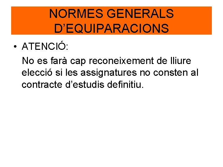 NORMES GENERALS D’EQUIPARACIONS • ATENCIÓ: No es farà cap reconeixement de lliure elecció si NORMES GENERALS D’EQUIPARACIONS • ATENCIÓ: No es farà cap reconeixement de lliure elecció si