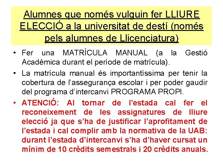Alumnes que només vulguin fer LLIURE ELECCIÓ a la universitat de destí (només pels Alumnes que només vulguin fer LLIURE ELECCIÓ a la universitat de destí (només pels