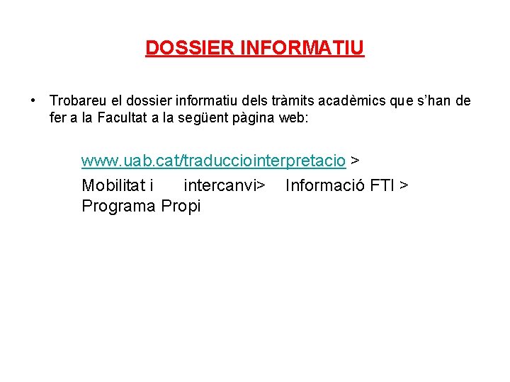 DOSSIER INFORMATIU • Trobareu el dossier informatiu dels tràmits acadèmics que s’han de fer DOSSIER INFORMATIU • Trobareu el dossier informatiu dels tràmits acadèmics que s’han de fer