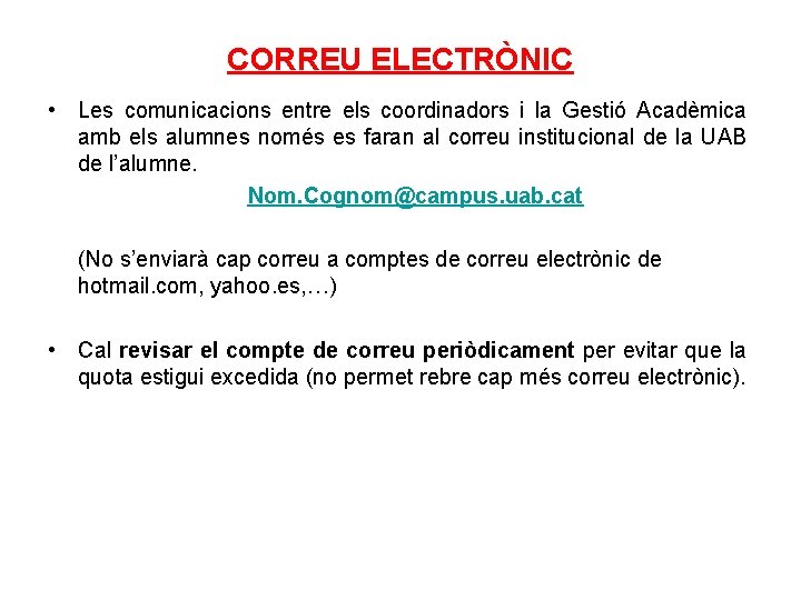 CORREU ELECTRÒNIC • Les comunicacions entre els coordinadors i la Gestió Acadèmica amb els CORREU ELECTRÒNIC • Les comunicacions entre els coordinadors i la Gestió Acadèmica amb els